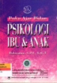 Psikologi Ibu & Anak : Buku Ajar bidan