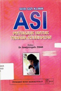 Seri Gizi Klinik ASI Petunjuk untuk Tenaga Kesehatan