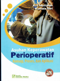 Asuhan Keperawatan Perioperatif : Konsep, Proses dan Aplikasi