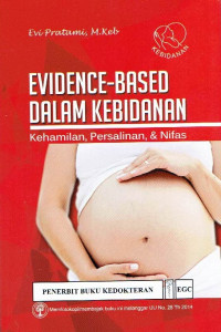 Image of Evidence Based dalam Kebidanan (Kehamilan, Persalinan dan Nifas)